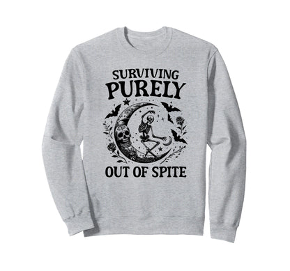 Surviving Purely Out Spite Skeleton And Sweatshirt - Trendy Graphic Unisex - T-Shirt, Sweatshirt, Hoodie