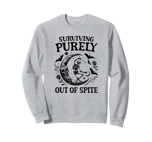 Surviving Purely Out Spite Skeleton And Sweatshirt - Trendy Graphic Unisex - T-Shirt, Sweatshirt, Hoodie