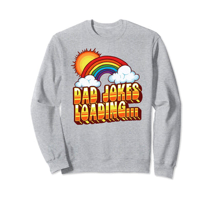 Dad Jokes Loading Rainbow Funny Sweatshirt - Unique Graphic for Adults - T-Shirt, Sweatshirt, Hoodie