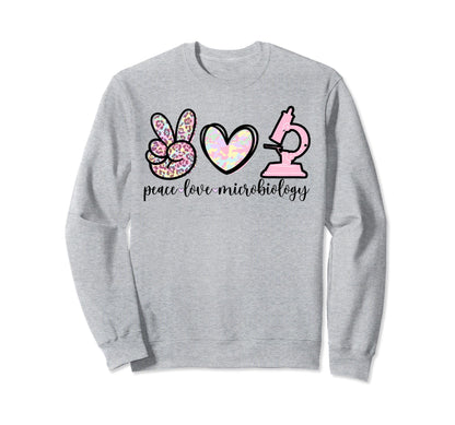 Peace Love Microbiology Sweatshirt - Fun Novelty Design Unisex - T-Shirt, Sweatshirt, Hoodie