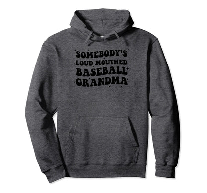 Somebodys Loud Mouthed Baseball Grandma Hoodie - Trendy Graphic for Adults - T-Shirt, Sweatshirt, Hoodie