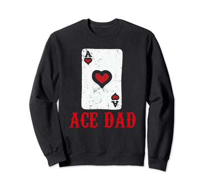 Ace Dad Hearts Playing Card Cash Sweatshirt - Novelty Apparel Men Women - T-Shirt, Sweatshirt, Hoodie