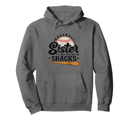 Baseball Sister Im Just Here Snacks Hoodie - Fun Novelty Design for Adults - T-Shirt, Sweatshirt, Hoodie