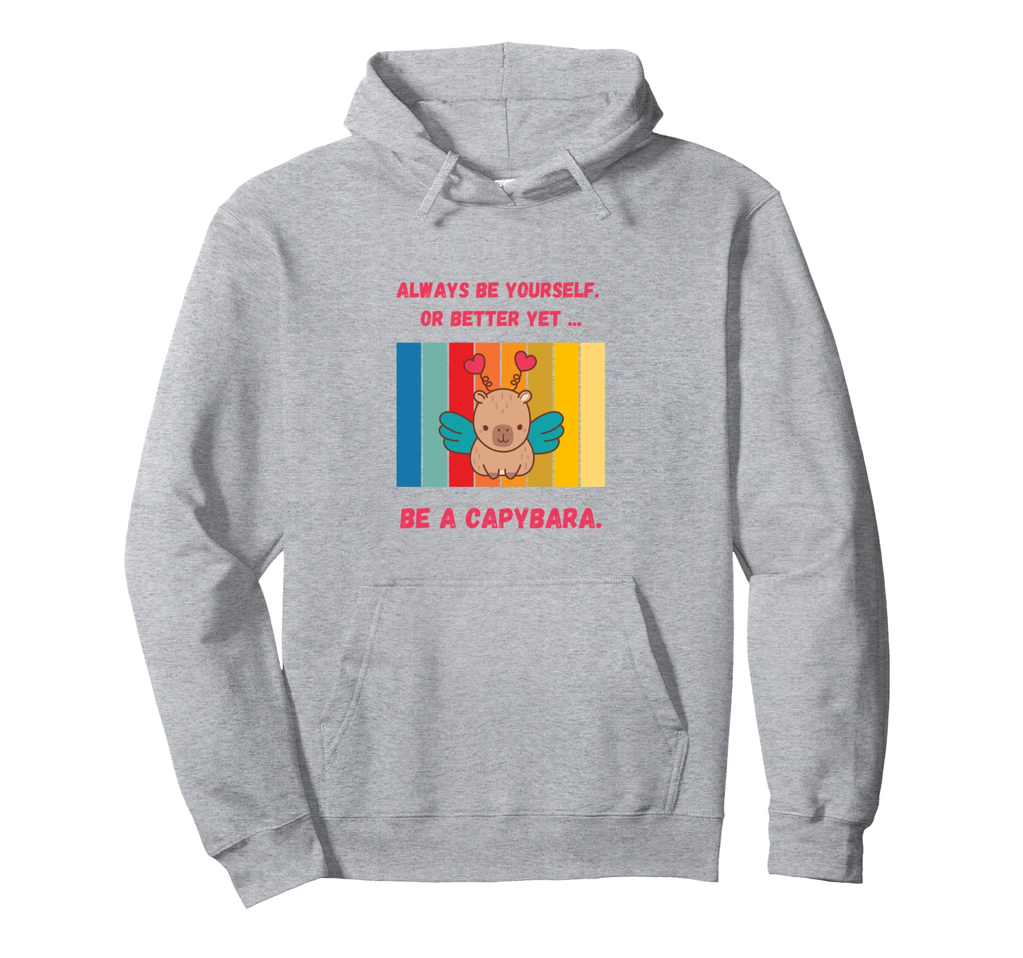 Be Capybara Quirky Rainbow Animal Hoodie - Fun Novelty Design Unisex - T-Shirt, Sweatshirt, Hoodie