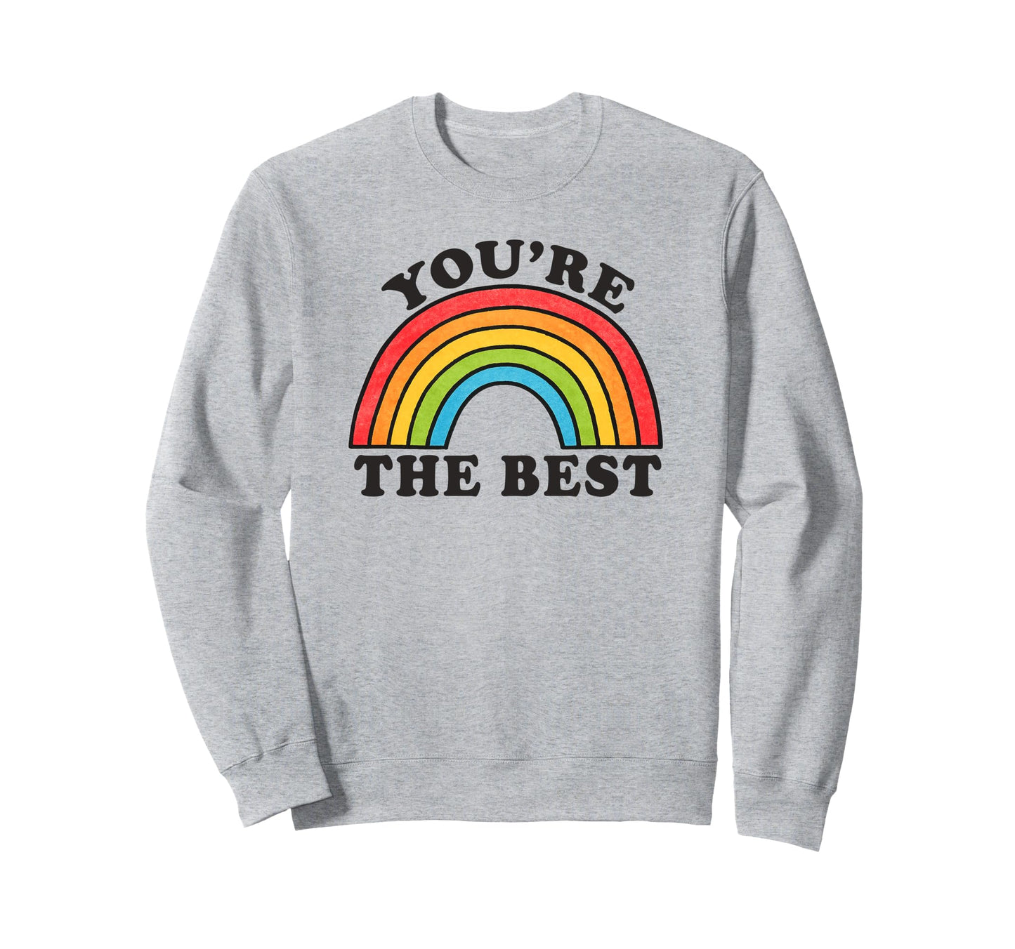 Youre Best Rainbow Sweatshirt - Trendy Graphic Men Women - T-Shirt, Sweatshirt, Hoodie