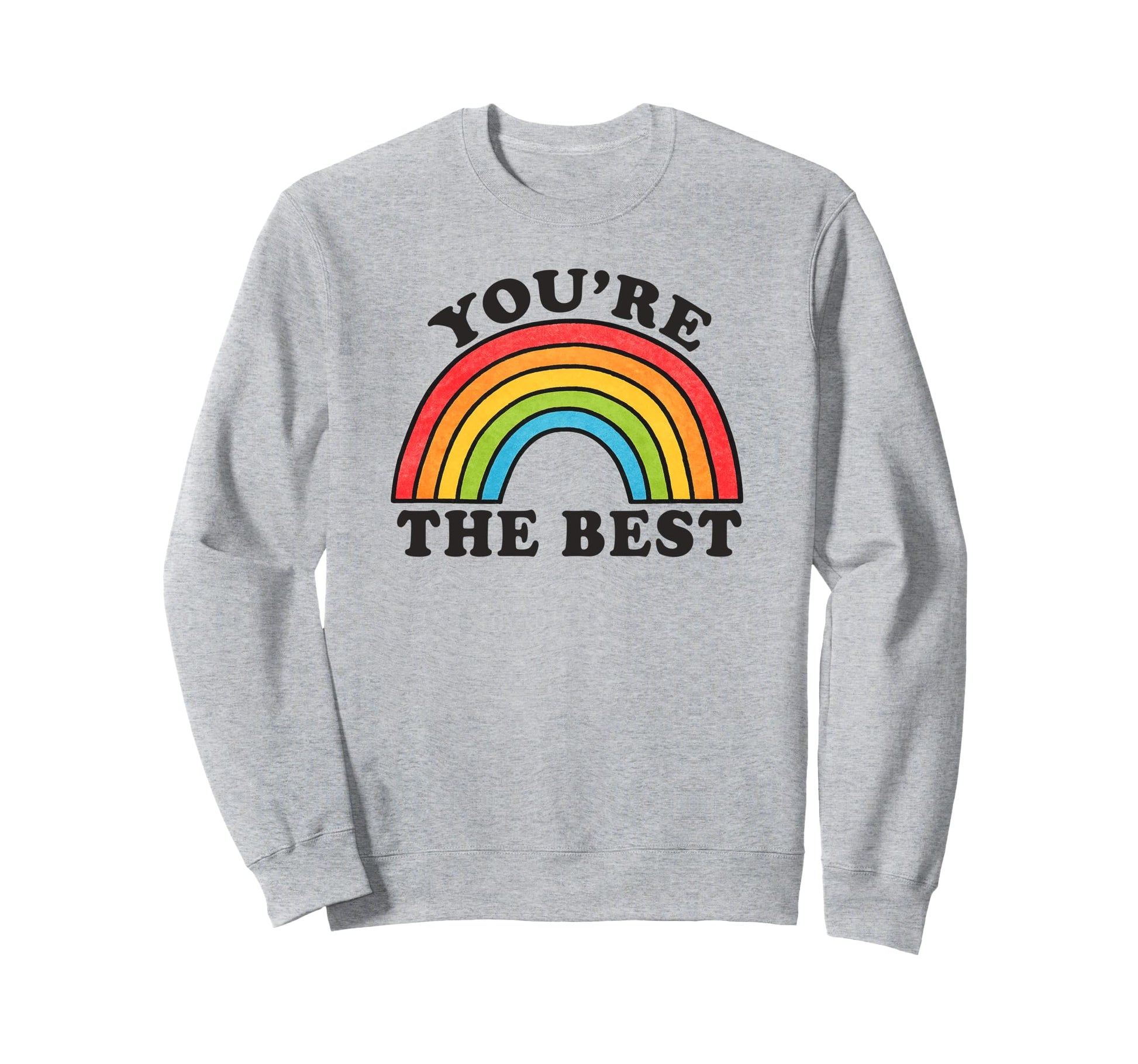 Youre Best Rainbow Sweatshirt - Trendy Graphic Men Women - T-Shirt, Sweatshirt, Hoodie
