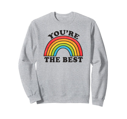 Youre Best Rainbow Sweatshirt - Trendy Graphic Men Women - T-Shirt, Sweatshirt, Hoodie