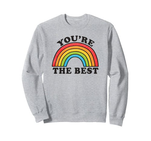 Youre Best Rainbow Sweatshirt - Trendy Graphic Men Women - T-Shirt, Sweatshirt, Hoodie