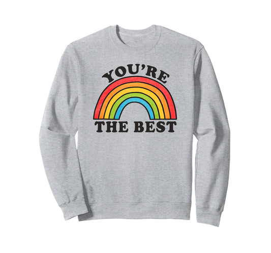 Youre Best Rainbow Sweatshirt - Trendy Graphic Men Women - T-Shirt, Sweatshirt, Hoodie