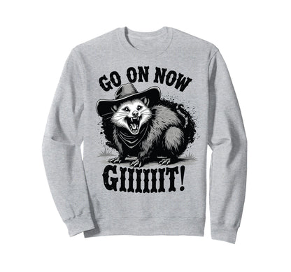 Cowboy Opossum Go Now Git Sweatshirt - Streetwear Style Unisex - T-Shirt, Sweatshirt, Hoodie