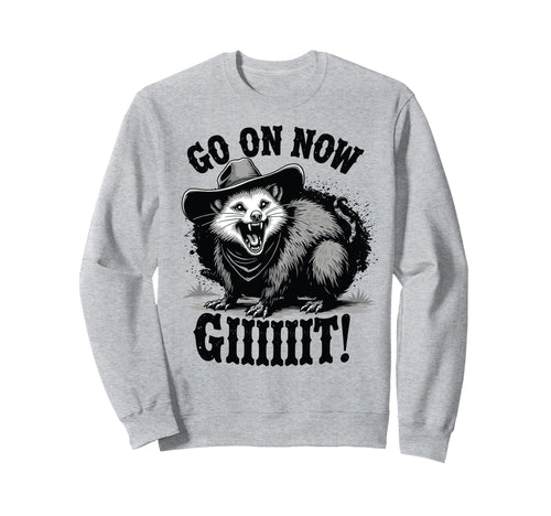 Cowboy Opossum Go Now Git Sweatshirt - Streetwear Style Unisex - T-Shirt, Sweatshirt, Hoodie