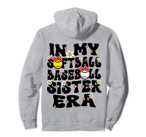 My Softball Baseball Sister Era Hoodie - Streetwear Style Men Women - T-Shirt, Sweatshirt, Hoodie