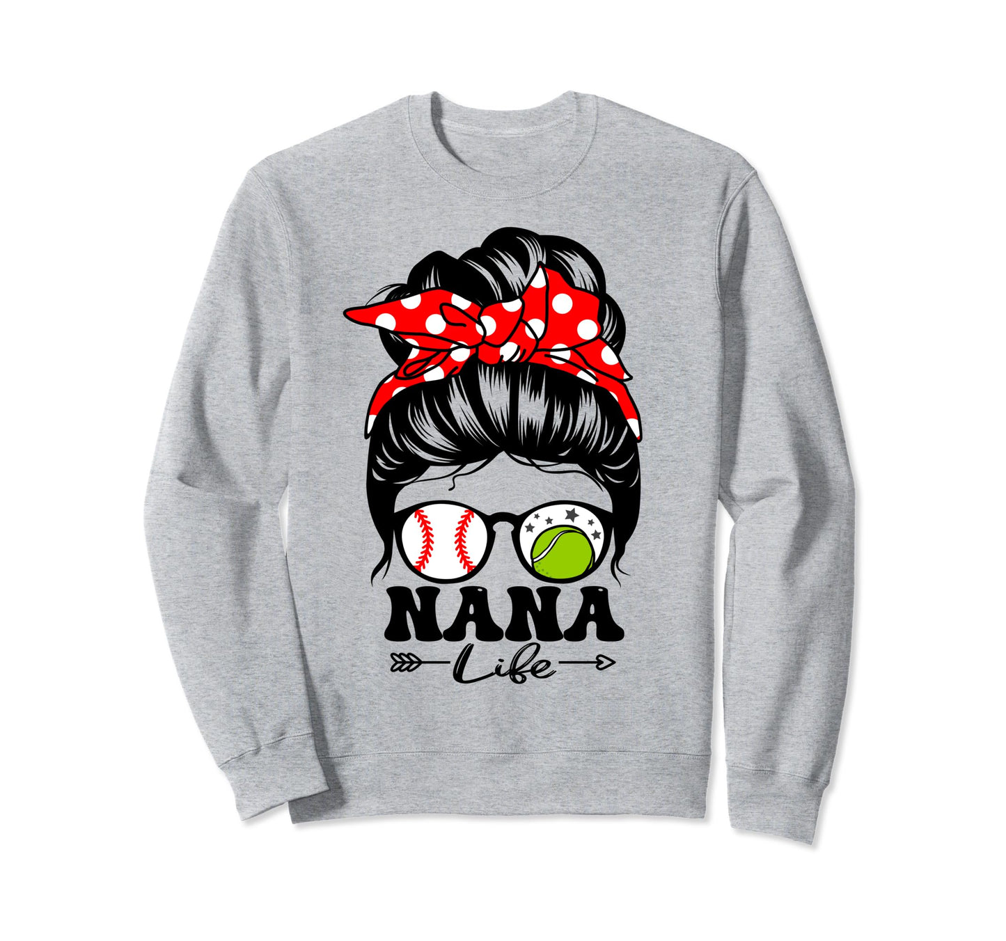 Nana Life Messy Bun Hair Funny Sweatshirt - Streetwear Style for Adults - T-Shirt, Sweatshirt, Hoodie