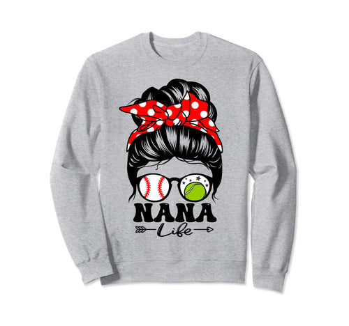Nana Life Messy Bun Hair Funny Sweatshirt - Streetwear Style for Adults - T-Shirt, Sweatshirt, Hoodie