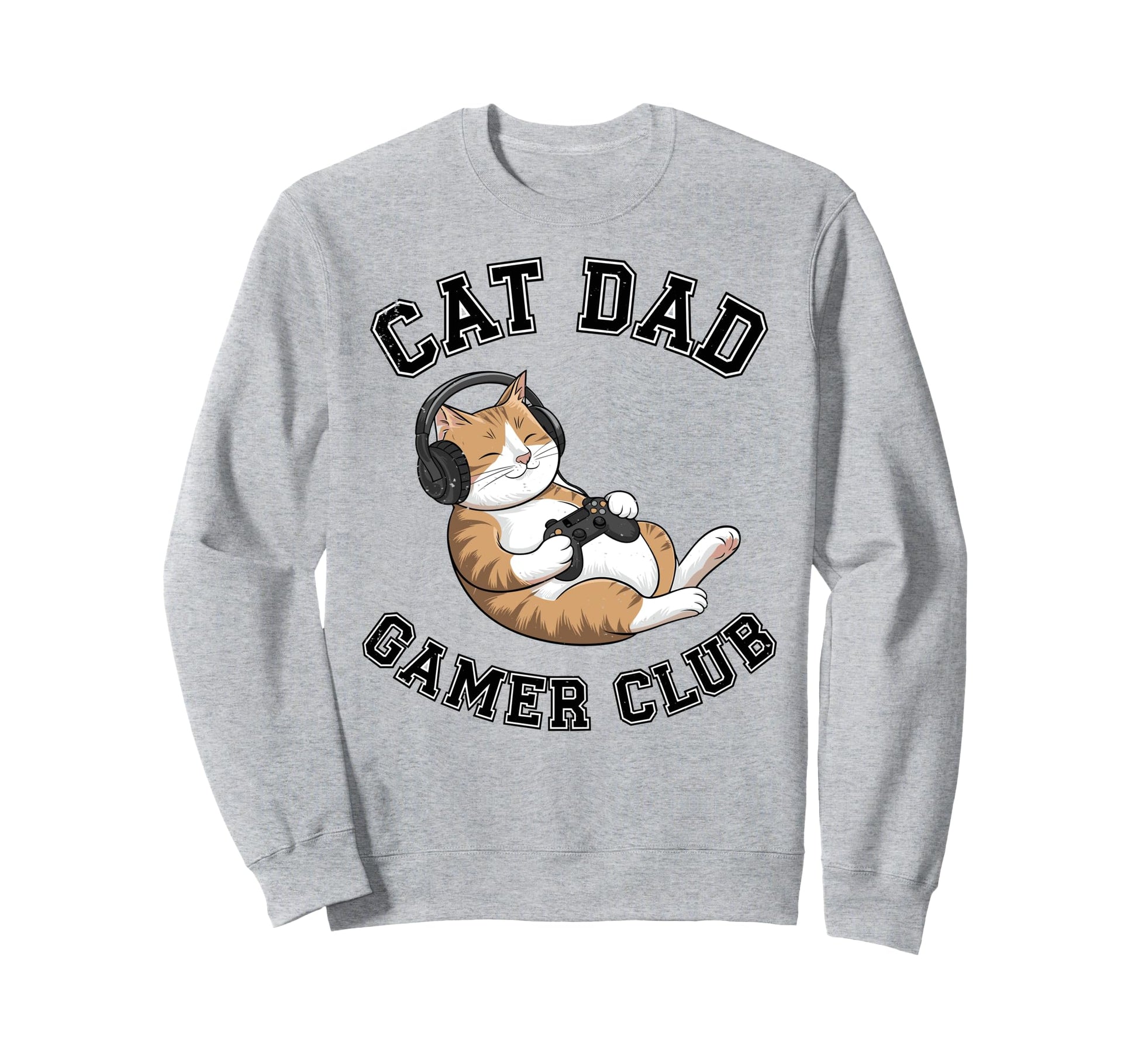 Cat Dad Gamer Club Video Games Sweatshirt - Casual Everyday Wear Men Women - T-Shirt, Sweatshirt, Hoodie