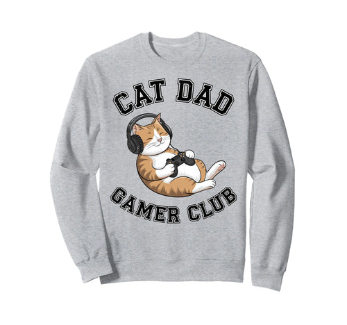 Cat Dad Gamer Club Video Games Sweatshirt - Casual Everyday Wear Men Women - T-Shirt, Sweatshirt, Hoodie