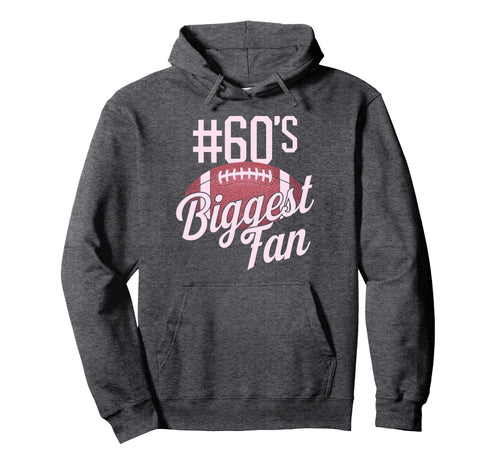 Number 60 Biggest Fan Football Mom Hoodie - Unique Graphic Men Women - T-Shirt, Sweatshirt, Hoodie