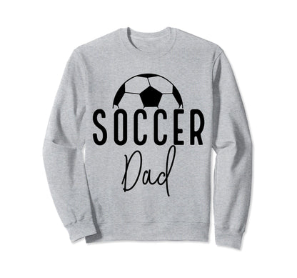 Soccer Dad Daddy Player Coach Fan Sweatshirt - Aesthetic Graphic Men Women - T-Shirt, Sweatshirt, Hoodie