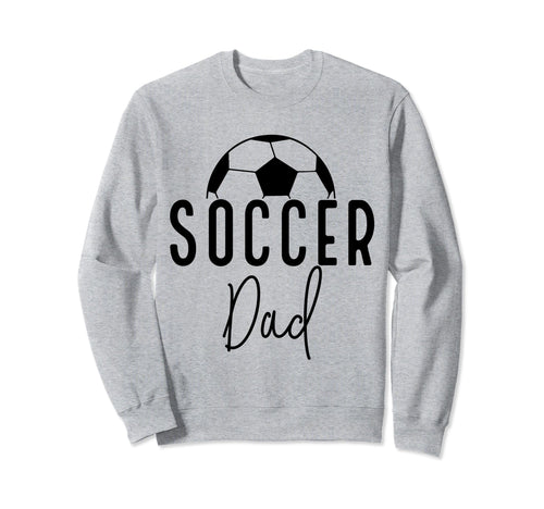 Soccer Dad Daddy Player Coach Fan Sweatshirt - Aesthetic Graphic Men Women - T-Shirt, Sweatshirt, Hoodie