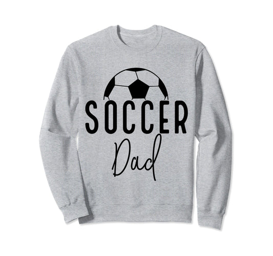Soccer Dad Daddy Player Coach Fan Sweatshirt - Aesthetic Graphic Men Women - T-Shirt, Sweatshirt, Hoodie