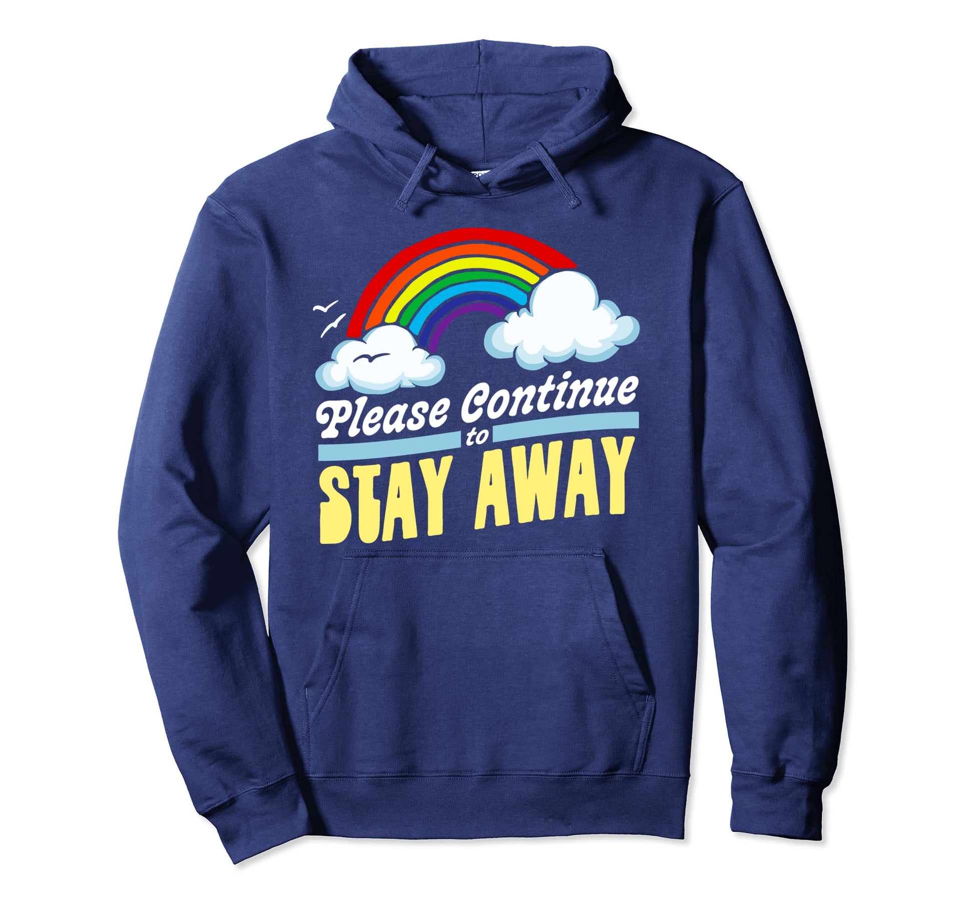 Please Continue To Stay Away Funny Hoodie - Streetwear Style for Adults - T-Shirt, Sweatshirt, Hoodie