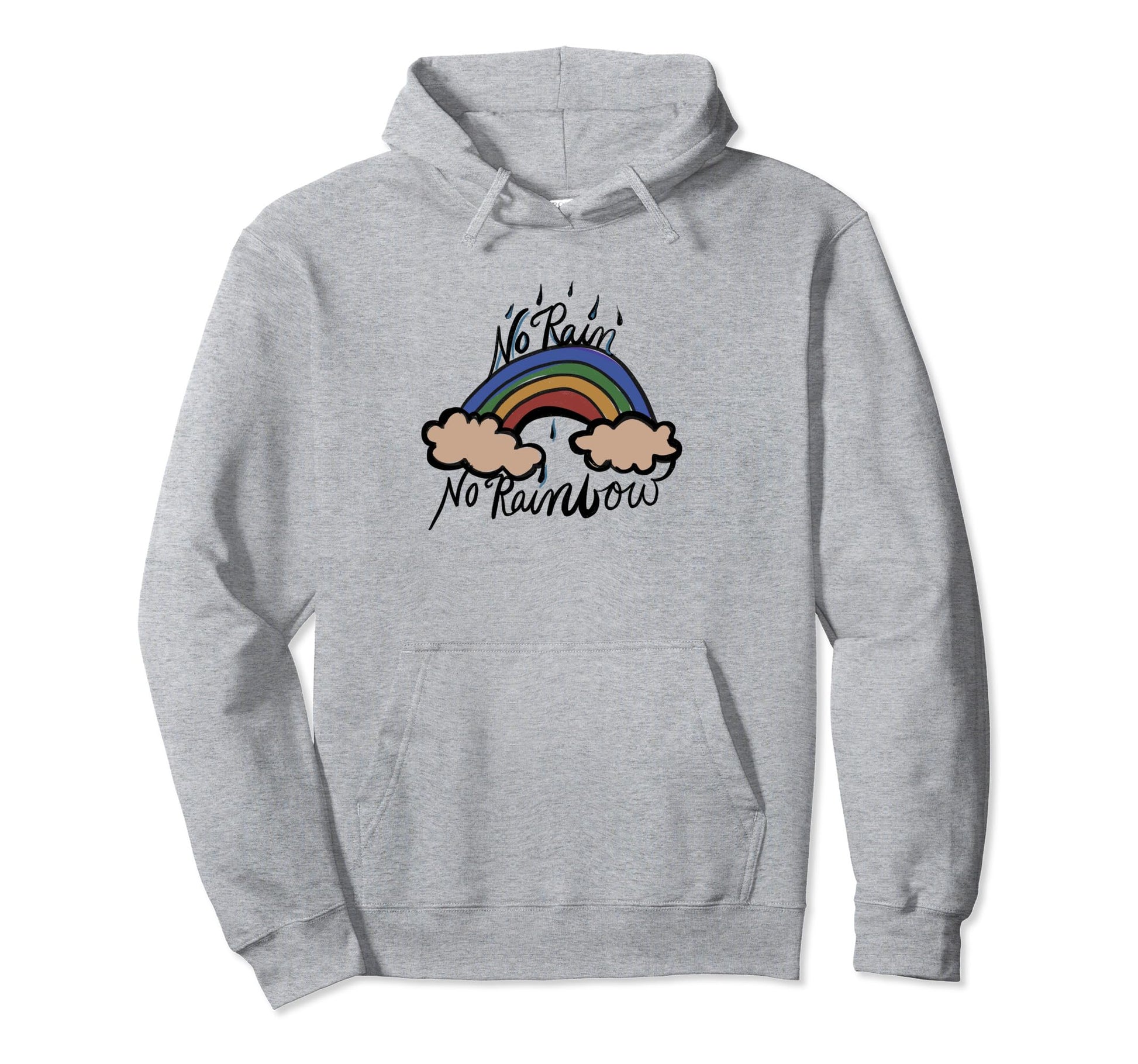 No Rain No Rainbow Hoodie - Graphic Print Men Women - T-Shirt, Sweatshirt, Hoodie