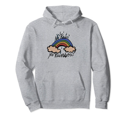 No Rain No Rainbow Hoodie - Graphic Print Men Women - T-Shirt, Sweatshirt, Hoodie