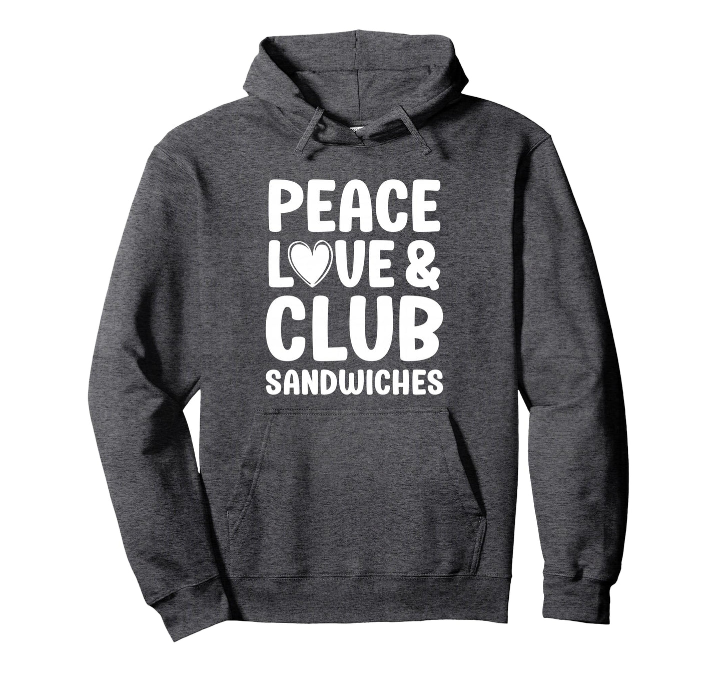 Club Sandwich Peace Love And Club Hoodie - Fun Novelty Design Unisex - T-Shirt, Sweatshirt, Hoodie
