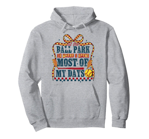 Ballpark Is Where I Spend Most My Days Hoodie - Trendy Graphic Men Women - T-Shirt, Sweatshirt, Hoodie