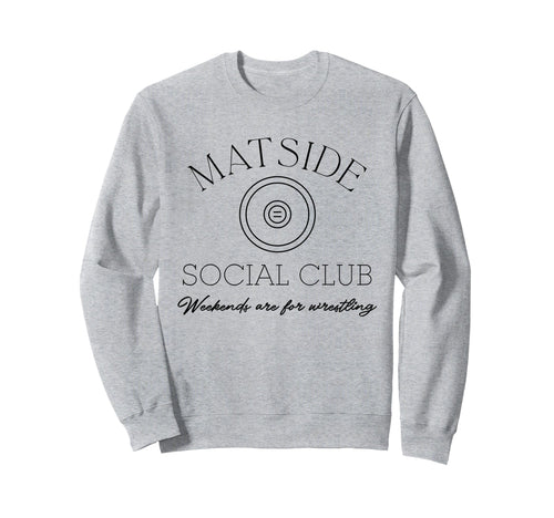 Wrestling Matside Social Club Weekends Sweatshirt - Graphic Print Unisex - T-Shirt, Sweatshirt, Hoodie