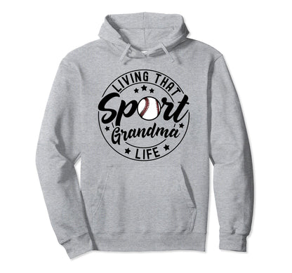 Living That Sport Grandma Life Hoodie - Casual Everyday Wear Unisex - T-Shirt, Sweatshirt, Hoodie