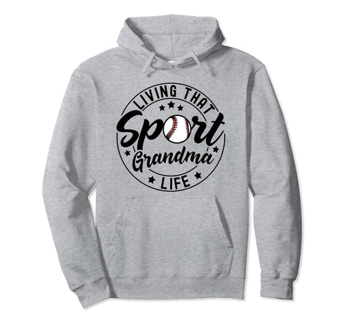 Living That Sport Grandma Life Hoodie - Casual Everyday Wear Unisex - T-Shirt, Sweatshirt, Hoodie
