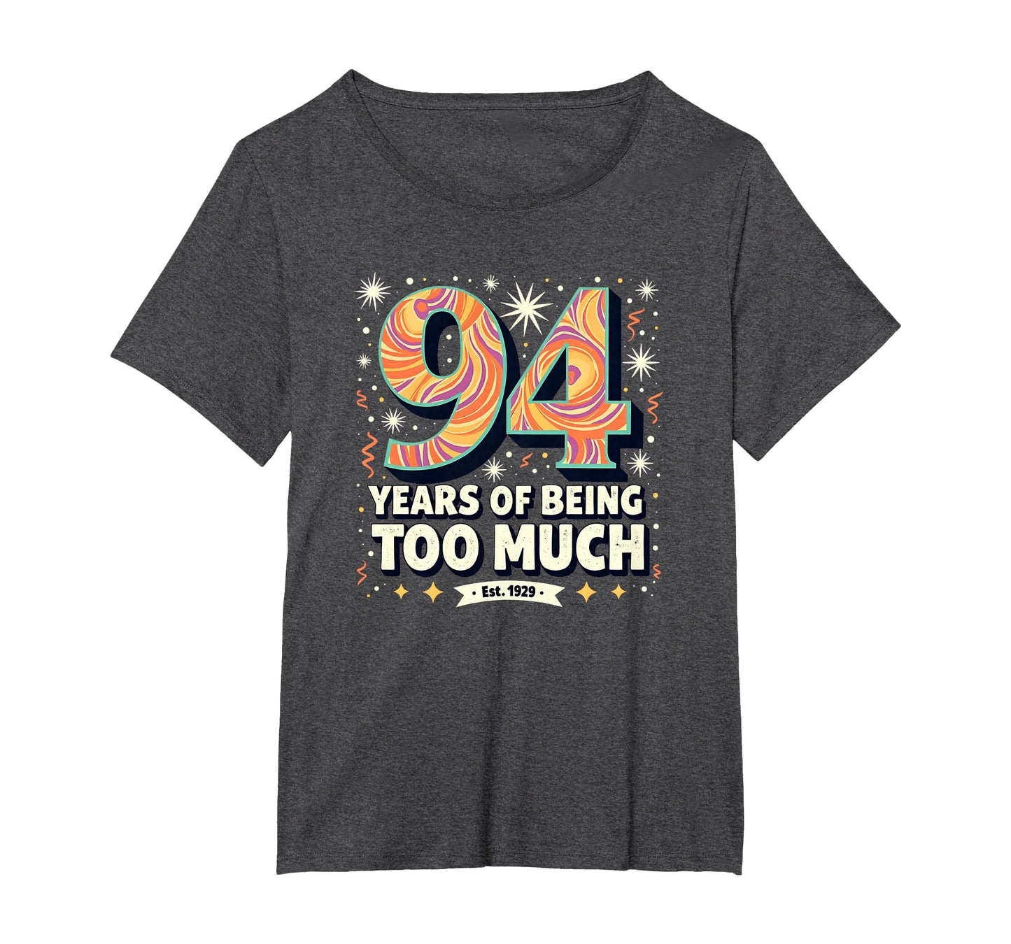 94 Years Too Much Birthday Gift Funny T-Shirt - Minimalist Print Men Women - T-Shirt, Sweatshirt, Hoodie