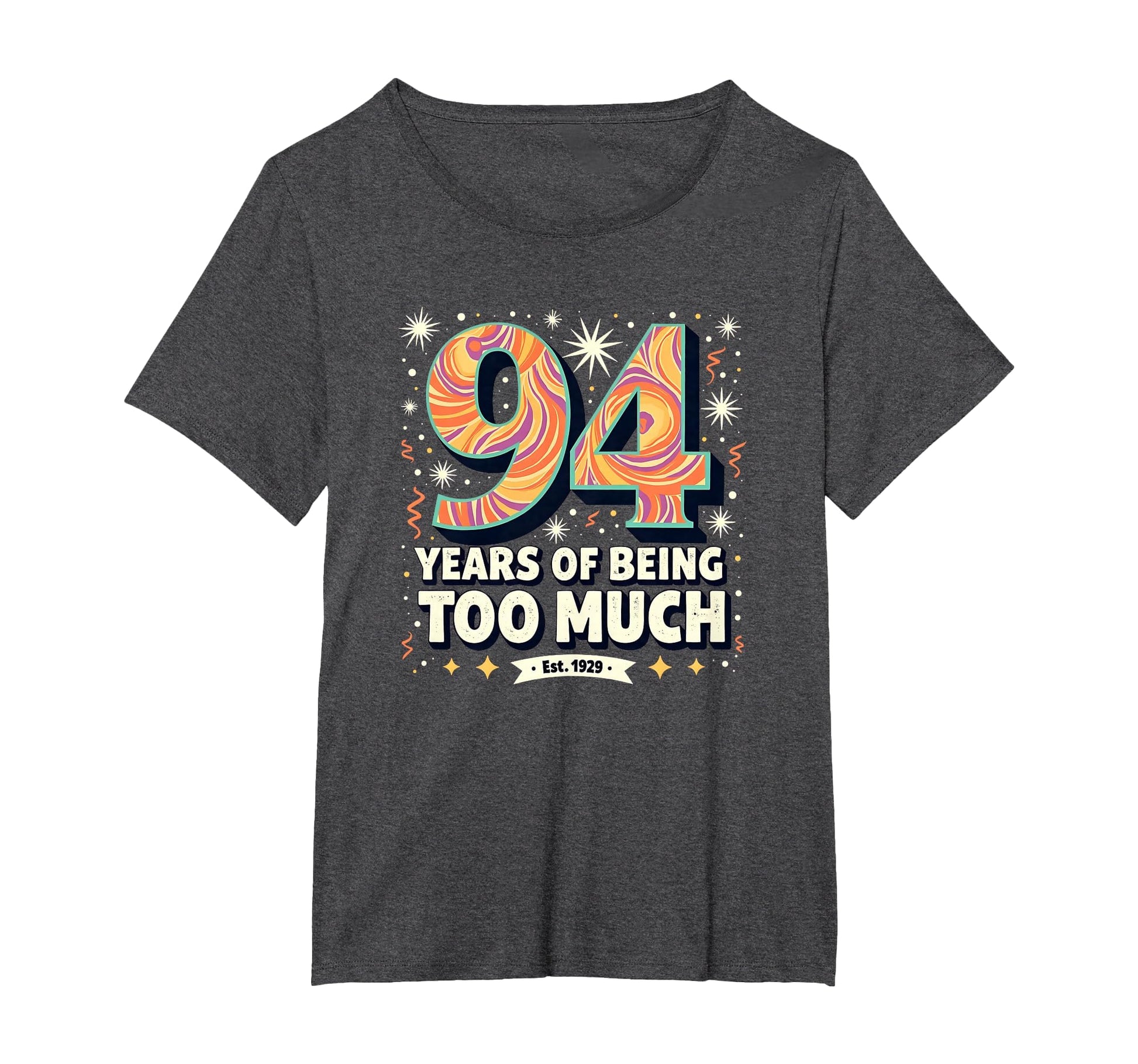 94 Years Too Much Birthday Gift Funny T-Shirt - Minimalist Print Men Women - T-Shirt, Sweatshirt, Hoodie