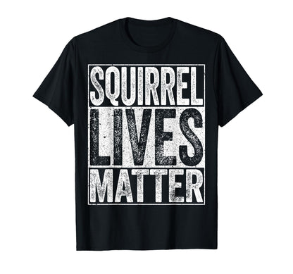 Squirrel Lives Matter Animal Lover T-Shirt - Unique Graphic Unisex - T-Shirt, Sweatshirt, Hoodie