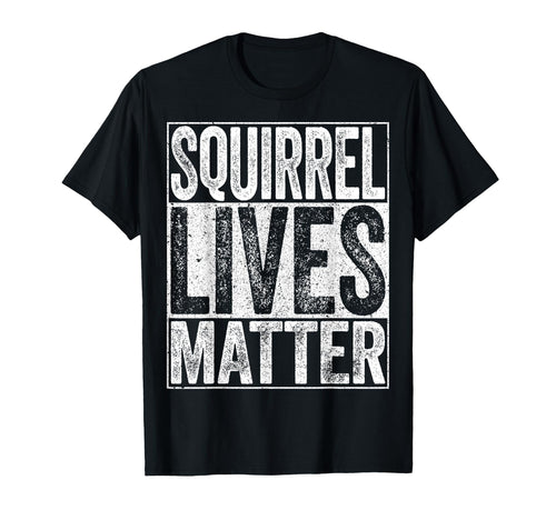 Squirrel Lives Matter Animal Lover T-Shirt - Unique Graphic Unisex - T-Shirt, Sweatshirt, Hoodie