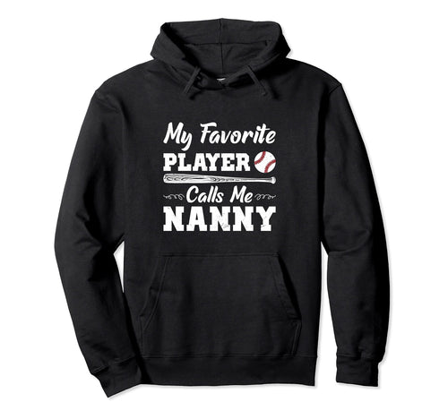 My Favorite Player Calls Me Nanny Hoodie - Aesthetic Graphic Men Women - T-Shirt, Sweatshirt, Hoodie