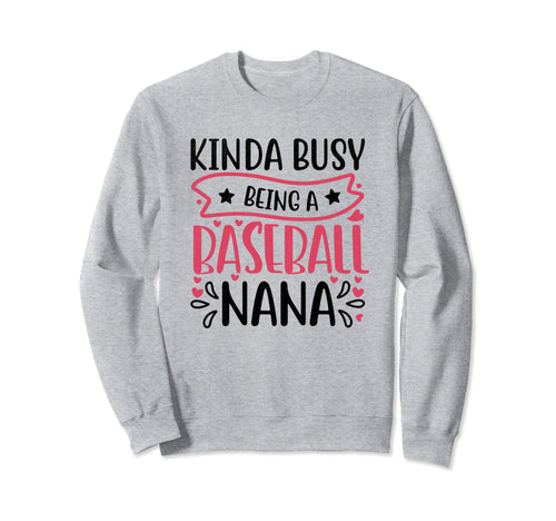 Kinda Busy Being Baseball Nana Sweatshirt - Streetwear Style for Adults - T-Shirt, Sweatshirt, Hoodie