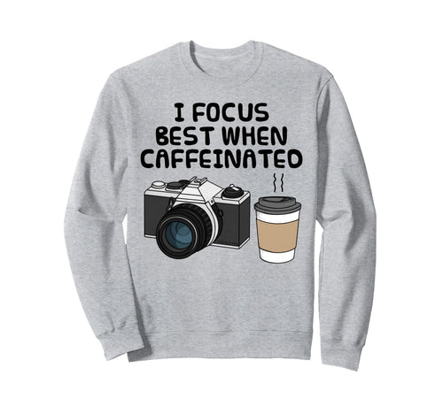I Focus Best When Caffeinated Coffee Sweatshirt - Graphic Print for Adults - T-Shirt, Sweatshirt, Hoodie