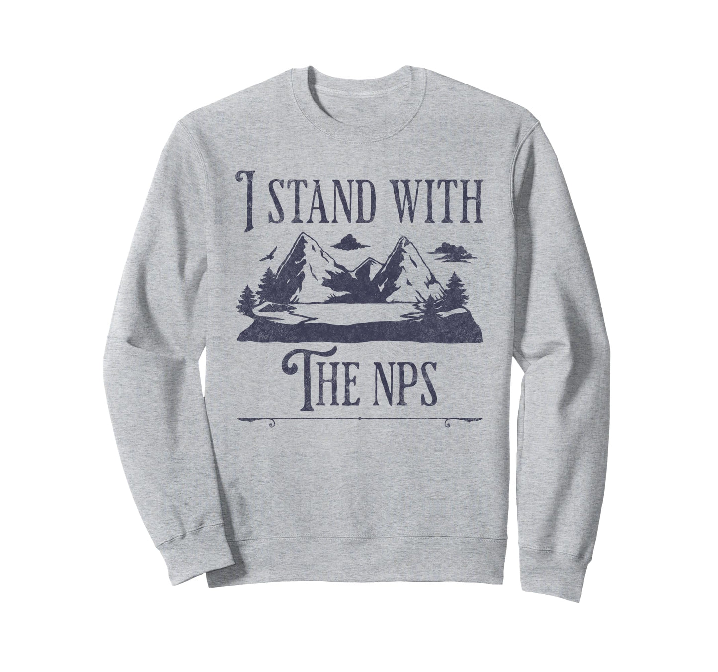 I Stand Nps National Park Sweatshirt - Casual Everyday Wear for Adults - T-Shirt, Sweatshirt, Hoodie