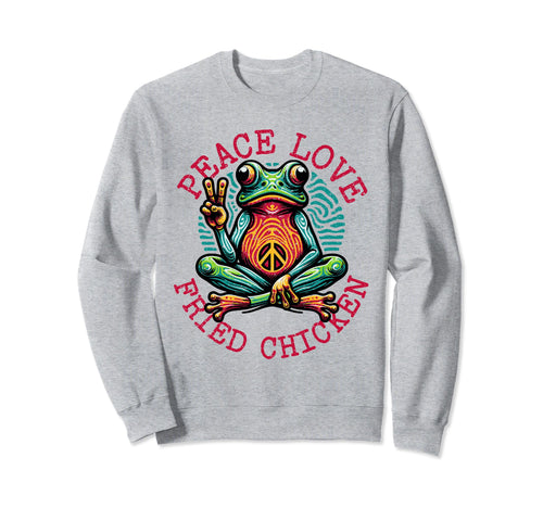 Peace Love Fried Chicken Frog Sweatshirt - Casual Everyday Wear Unisex - T-Shirt, Sweatshirt, Hoodie