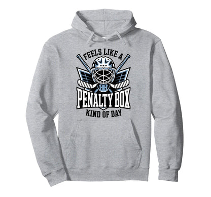 Feels Like Penalty Box Kind Day Funny Hoodie - Novelty Apparel Men Women - T-Shirt, Sweatshirt, Hoodie
