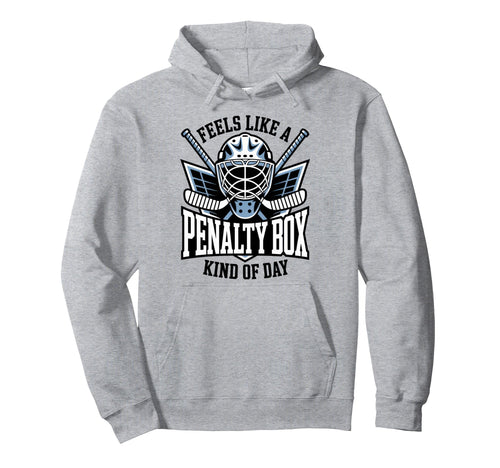 Feels Like Penalty Box Kind Day Funny Hoodie - Novelty Apparel Men Women - T-Shirt, Sweatshirt, Hoodie