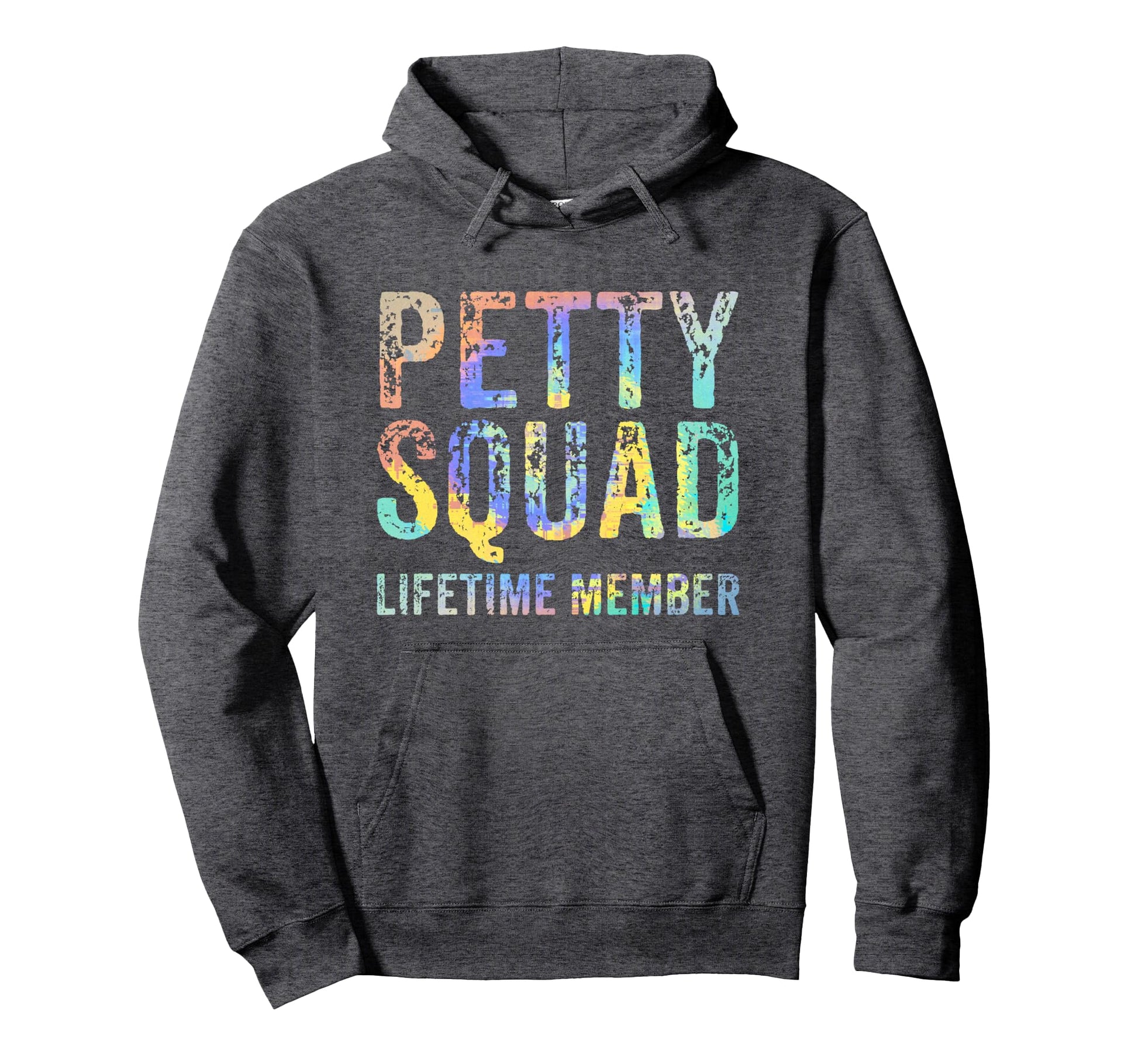 Petty Squad Lifetime Member Team Petty Hoodie - Streetwear Style Men Women - T-Shirt, Sweatshirt, Hoodie