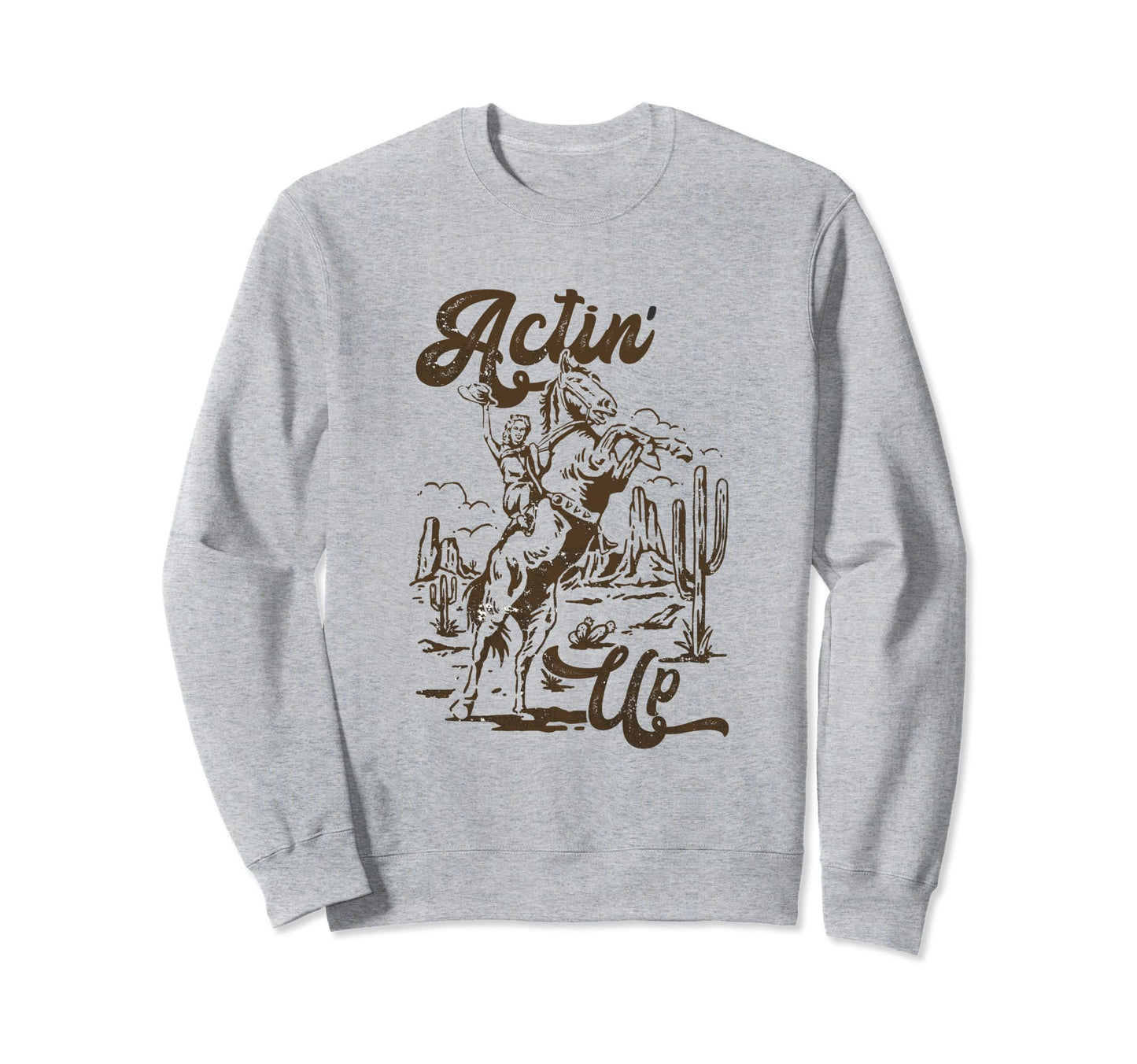 Actin Up Cowgirls Boho Mothers Day Sweatshirt - Minimalist Print Men Women - T-Shirt, Sweatshirt, Hoodie