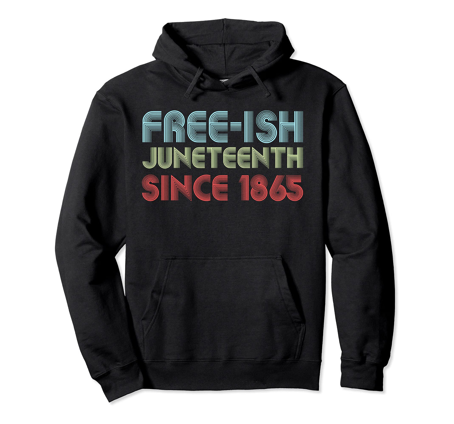Juneteenth Freeish Af Since 1865 Hoodie - Trendy Graphic for Adults - T-Shirt, Sweatshirt, Hoodie