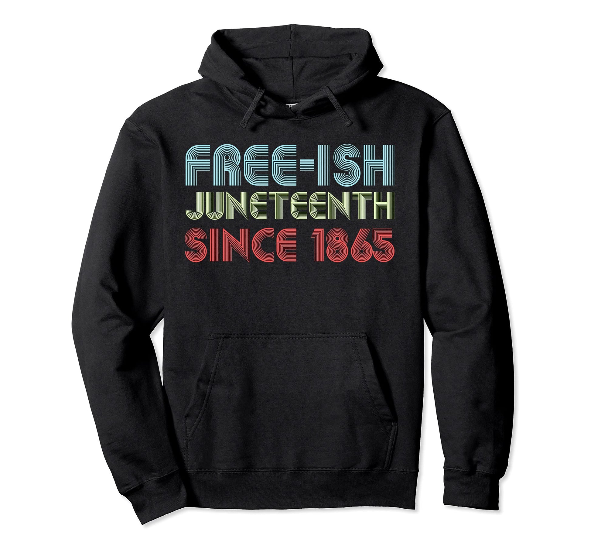 Juneteenth Freeish Af Since 1865 Hoodie - Trendy Graphic for Adults - T-Shirt, Sweatshirt, Hoodie
