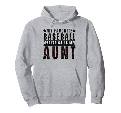 My Favorite Baseball Player Calls Me Aunt Hoodie - Trendy Graphic Unisex - T-Shirt, Sweatshirt, Hoodie
