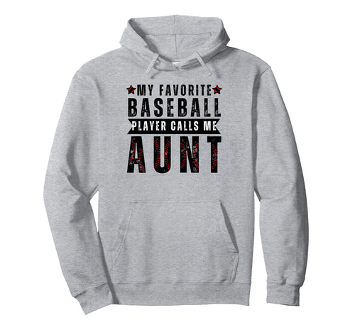 My Favorite Baseball Player Calls Me Aunt Hoodie - Trendy Graphic Unisex - T-Shirt, Sweatshirt, Hoodie