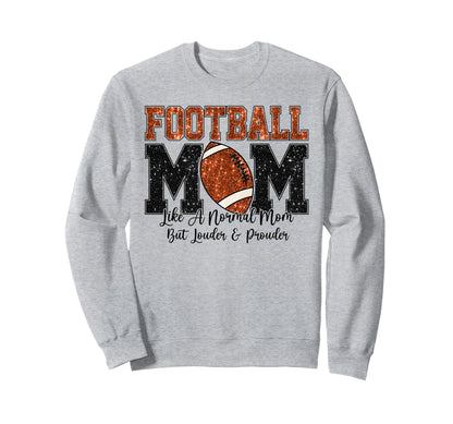 Football Mom Like Normal Mom Louder Sweatshirt - Minimalist Print Unisex - T-Shirt, Sweatshirt, Hoodie